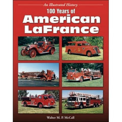 100 Years of American LaFrance An Illustrated History - Fire Engines